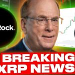 BREAKING XRP NEWS BLACKROCK INVESTING TRILLIONS! (THIS WILL BLOW YOUR MIND)